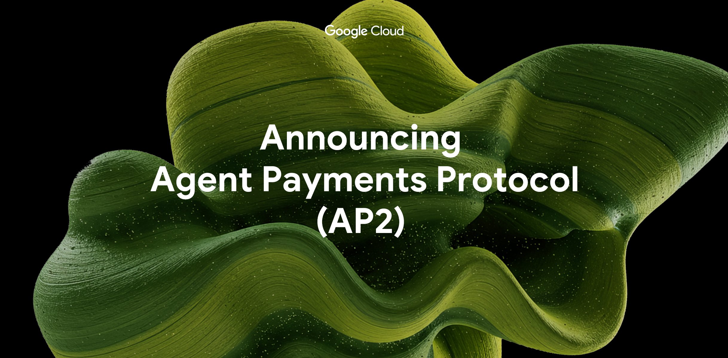 Announcing Agent Payments Protocol (AP2) — Google Cloud